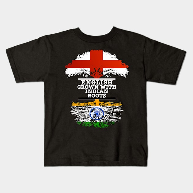 English Grown With Indian Roots - Gift for Indian With Roots From India Kids T-Shirt by Country Flags